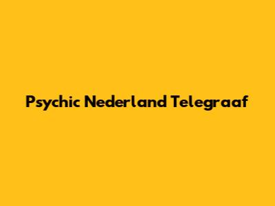 Psychic Nederland Telegraaf