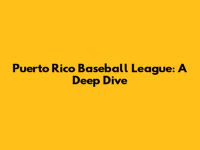 Puerto Rico Baseball League: A Deep Dive