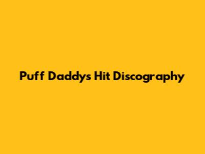 Puff Daddy's Hit Discography