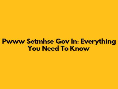 Pwww Setmhse Gov In: Everything You Need To Know