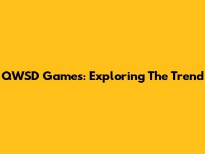 QWSD Games: Exploring The Trend