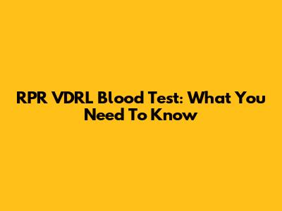 RPR VDRL Blood Test: What You Need To Know
