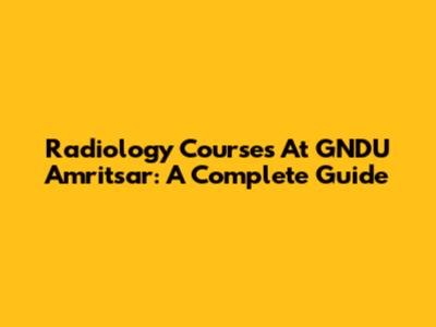 Radiology Courses At GNDU Amritsar: A Complete Guide