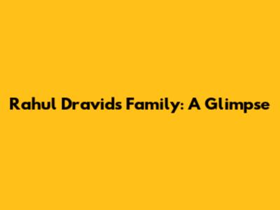 Rahul Dravid's Family: A Glimpse