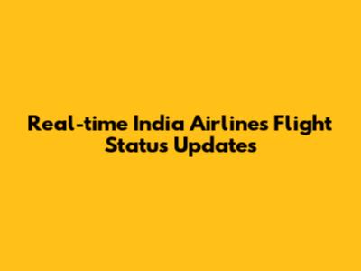 Real-time India Airlines Flight Status Updates