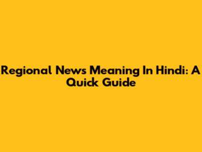 Regional News Meaning In Hindi: A Quick Guide