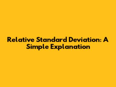 Relative Standard Deviation: A Simple Explanation