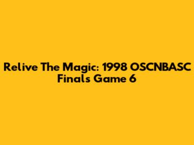 Relive The Magic: 1998 OSCNBASC Finals Game 6