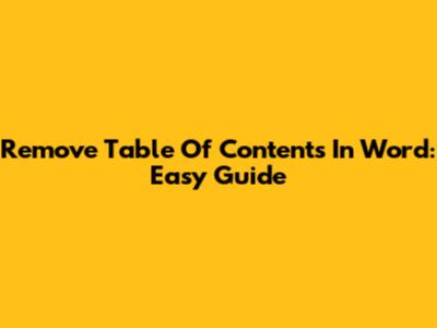 Remove Table Of Contents In Word: Easy Guide