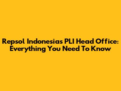 Repsol Indonesia's PLI Head Office: Everything You Need To Know