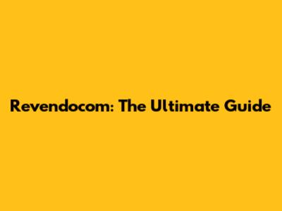 Revendocom: The Ultimate Guide