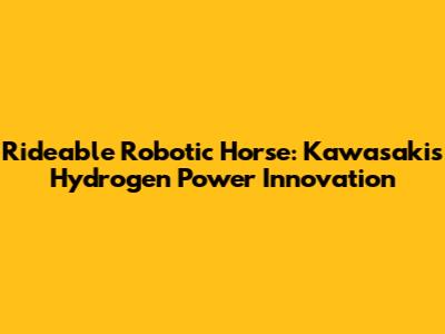 Rideable Robotic Horse: Kawasaki's Hydrogen Power Innovation