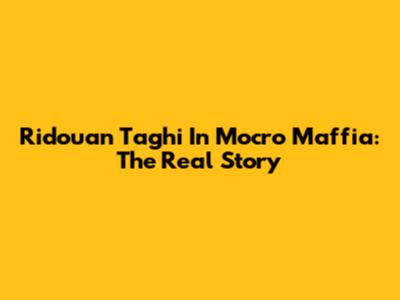 Ridouan Taghi In Mocro Maffia: The Real Story