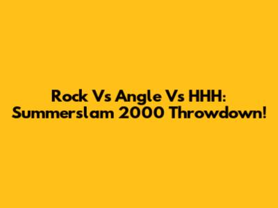 Rock Vs Angle Vs HHH: Summerslam 2000 Throwdown!