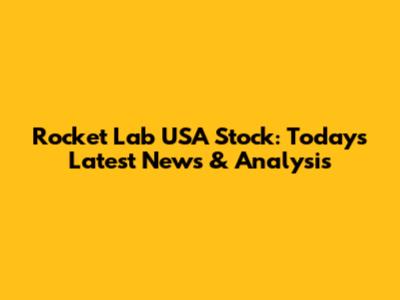 Rocket Lab USA Stock: Today's Latest News & Analysis