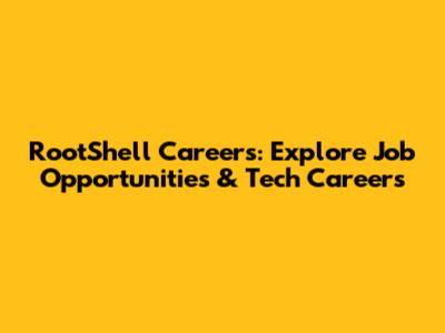 RootShell Careers: Explore Job Opportunities & Tech Careers
