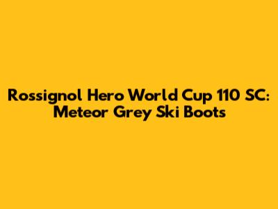 Rossignol Hero World Cup 110 SC: Meteor Grey Ski Boots