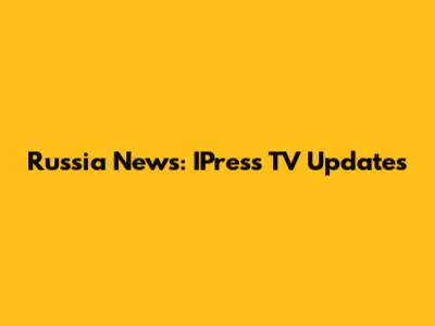 Russia News: IPress TV Updates