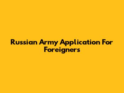 Russian Army Application For Foreigners