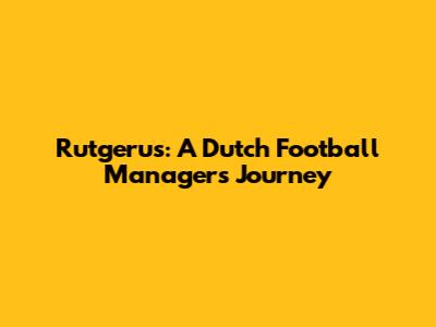 Rutgerus: A Dutch Football Manager's Journey