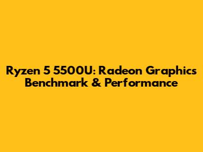 Ryzen 5 5500U: Radeon Graphics Benchmark & Performance