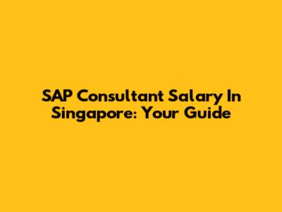 SAP Consultant Salary In Singapore: Your Guide