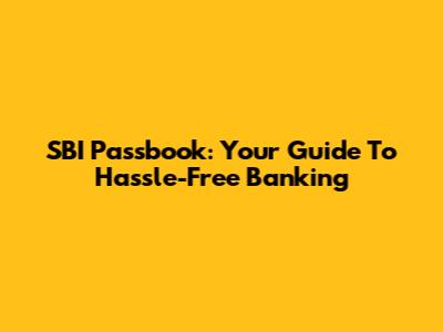 SBI Passbook: Your Guide To Hassle-Free Banking