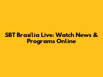 SBT Brasília Live: Watch News & Programs Online