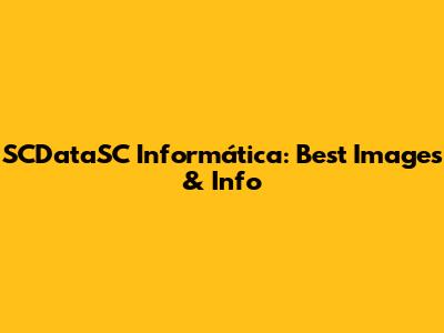SCDataSC Informática: Best Images & Info