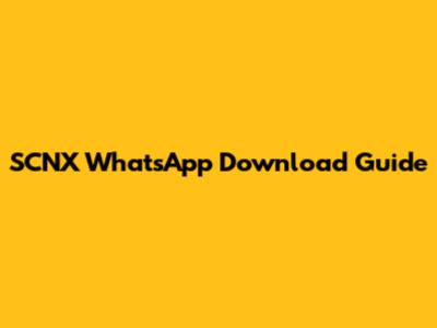 SCNX WhatsApp Download Guide