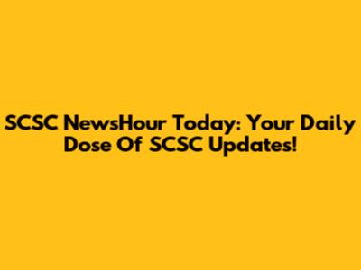 SCSC NewsHour Today: Your Daily Dose Of SCSC Updates!