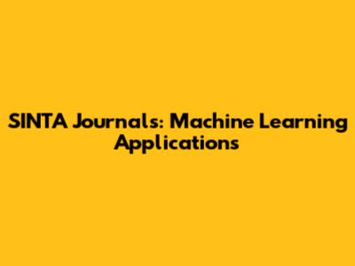 SINTA Journals: Machine Learning Applications