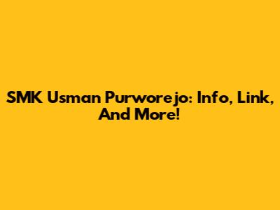 SMK Usman Purworejo: Info, Link, And More!