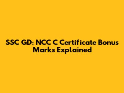 SSC GD: NCC 'C' Certificate Bonus Marks Explained