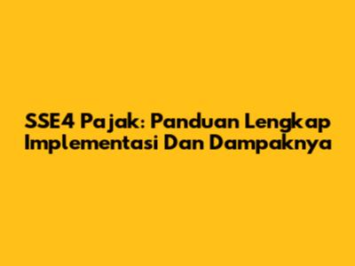 SSE4 Pajak: Panduan Lengkap Implementasi Dan Dampaknya