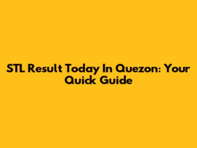 STL Result Today In Quezon: Your Quick Guide