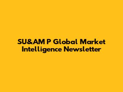 SU&AM P Global Market Intelligence Newsletter