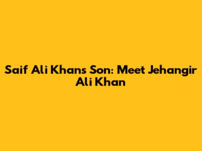 Saif Ali Khan's Son: Meet Jehangir Ali Khan