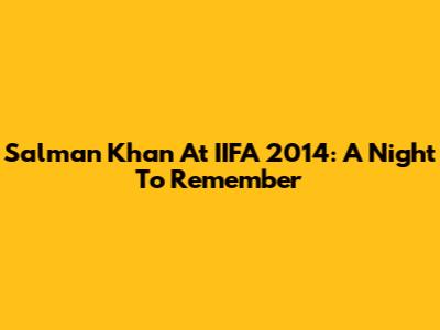 Salman Khan At IIFA 2014: A Night To Remember