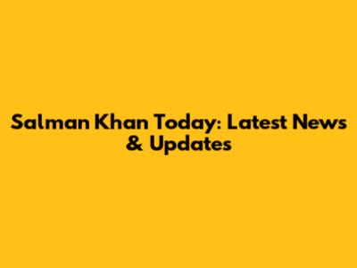 Salman Khan Today: Latest News & Updates