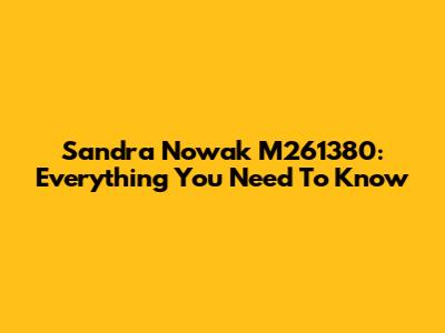 Sandra Nowak M261380: Everything You Need To Know