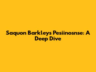 Saquon Barkley's Pesiinosnse: A Deep Dive