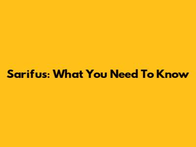 Sarifus: What You Need To Know