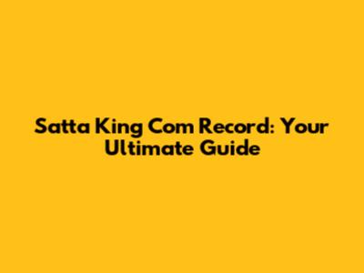 Satta King Com Record: Your Ultimate Guide