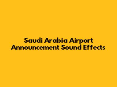 Saudi Arabia Airport Announcement Sound Effects