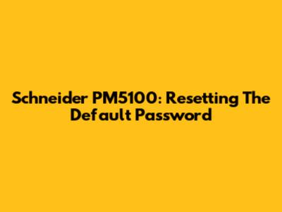 Schneider PM5100: Resetting The Default Password