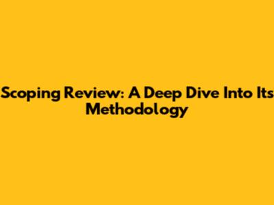 Scoping Review: A Deep Dive Into Its Methodology