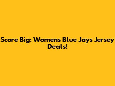 Score Big: Women's Blue Jays Jersey Deals!
