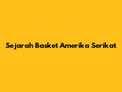 Sejarah Basket Amerika Serikat