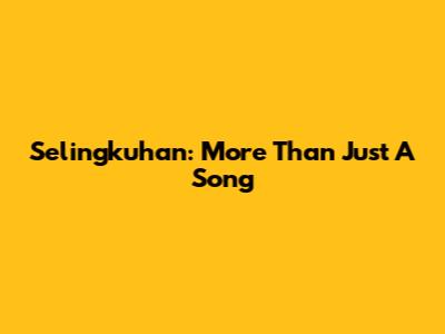 Selingkuhan: More Than Just A Song